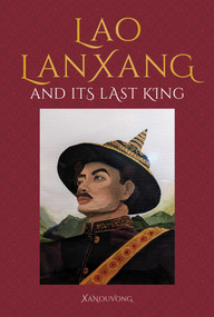 Lao LanXang and Its Last King by Xanouvong, 9781911397403