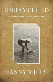 Unravelled (A Family Lost and Found) by Fanny Mills, 9781911397724