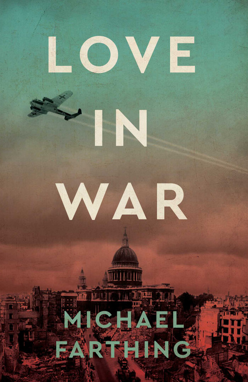 Love in War by Michael Farthing, 9781911397779