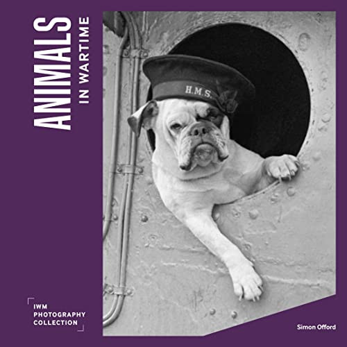 Animals in Wartime (IWM Photography Collection) by Imperial War Museum, 9781912423446