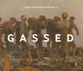 John Singer Sargent's Gassed by Rebecca Newell, 9781912423712