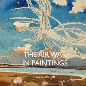 The Air War in Paintings by Suzanne Bardgett, 9781912423750