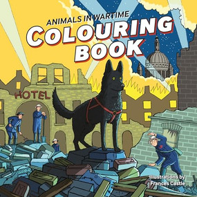 Animals in Wartime Colouring Book by Frances Castle, 9781912423767