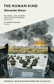 The Human Kind (7790 Wartime Classics) by Alexander Baron, 9781912423798
