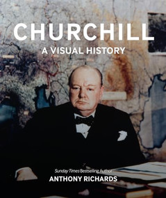 Churchill (A Visual History) by Anthony Richards, 9781912423811