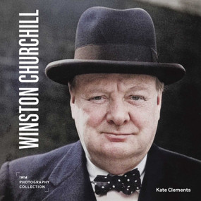 Winston Churchill (IWM Photography Collection) by Kate Clements, 9781912423835
