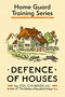 Defence of Houses (Home Guard Training Series) by Colonel G.A. Wade, 9781913013028