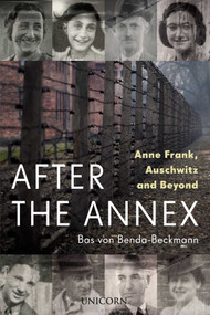 After the Annex (Anne Frank, Auschwitz and Beyond) by Bas von Benda-Beckmann, Tony Langham, 9781914414497