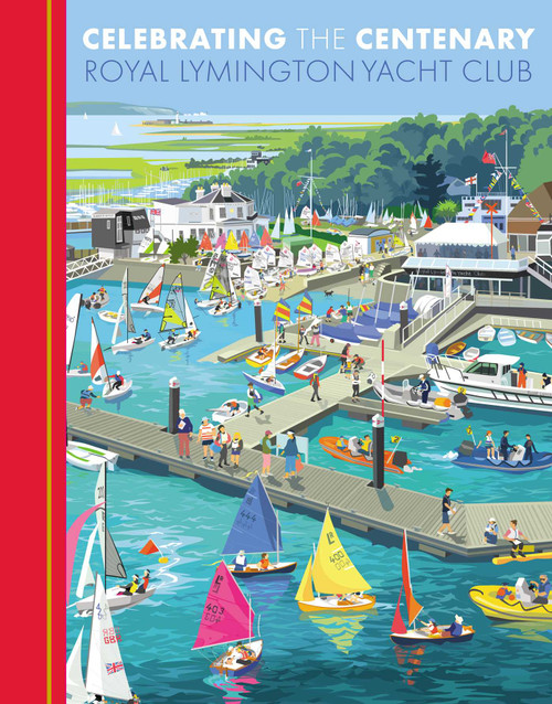 Celebrating the Centenary (Royal Lymington Yacht Club) by Royal Lymington Yacht Club, John Tudor, 9781914414893