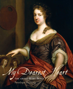 My Dearest Heart (The Artist Mary Beale (New Edition)) by Penelope Hunting, 9781916846197