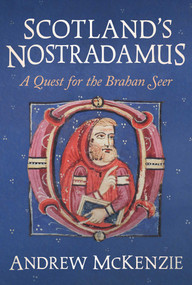 Scotland's Nostradamus (A Quest for the Brahan Seer) by Andrew McKenzie, 9781916846449