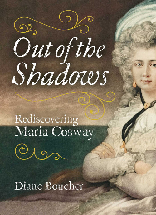 Out of the Shadows (Rediscovering Maria Cosway) by Diane Boucher, 9781916846784