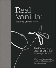 Real Vanilla: Nature's Unsung Hero (The Rather Large Story of LittlePod) by Janet Sawyer, 9781917458030