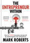 The Entrepreneur Within (How to Forge Innovation-led Growth by Embracing the Inner Entrepreneur) by Mark Roberts, 9781917458092