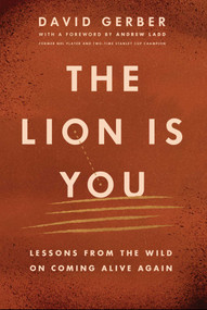 The Lion is You (Lessons from The Wild on Coming Alive Again) by David Gerber, 9781971795003