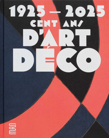 1925-2025. Cent ans d'Art déco (French Edition) by Anne Monier Vanryb, 9782383140337