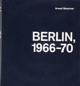 Berlin 1966 - 1970 by Arwed Messmer, 9783960700210
