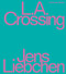 L.A. Crossing by Jens Liebchen, 9783960700869