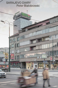 Peter Bialobrzeski - Sarajevo by Peter Bialobrzeski, 9783960700883