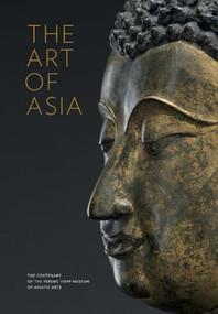 The Art of Asia (The Centenary of the Ferenc Hopp Museum of Asiatic Arts) by Györgyi Fajcsák, 9786155987076