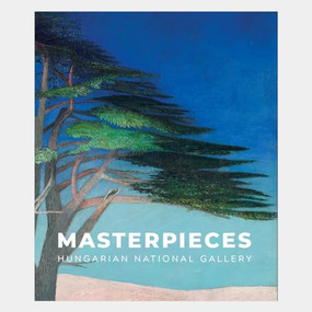 Masterpieces of the Hungarian National Gallery by Orsolya Radványi, 9786155987366