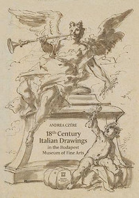 18th-Century Italian Drawings in the Budapest Museum of Fine Arts by Andrea Czére, 9786155987717