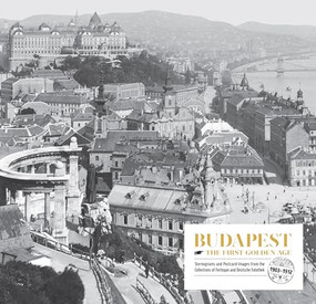 Budapest. The First Golden Age (Stereograms and Postcard Images. From the Collections of Fortepan and Deutsche Fotothek (1903-1912)) by István Virágvölgyi, 9786156595195