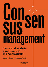 Consensusmanagement (Social and analytic opportunities in organizations) by Jurgen Willems, Kenn Meyfroodt, 9789059961227
