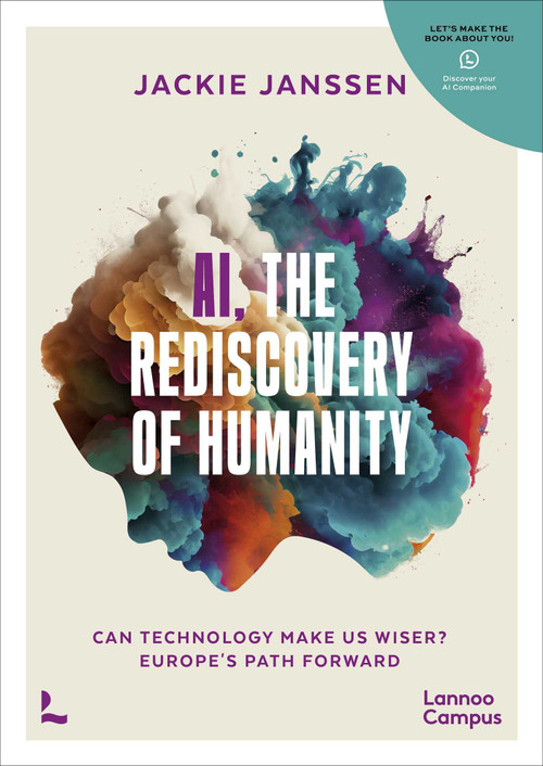 AI, The Rediscovery of Humanity (Can Technology Make Us Wiser? Europe's Path Forward) by Jackie Janssen, 9789059964990
