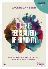 AI, The Rediscovery of Humanity (Can Technology Make Us Wiser? Europe's Path Forward) by Jackie Janssen, 9789059964990