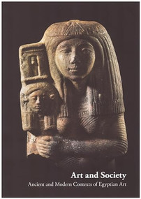 Art and Society (Ancient and Modern Contexts of Egyptian Art) by Katalin Anna Kóthay, 9789637063916