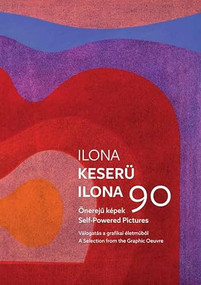Ilona Keserü 90 (Self-Powered Pictures) by Krisztina Csizmadia, 9789639964327