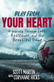 Play From Your Heart by Scott Martin, 9798894410395