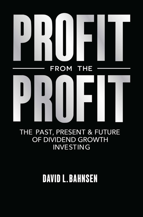 Profit from the Profit (The Past, Present & Future of Dividend Growth Investing) by David L. Bahnsen, 9798895652305