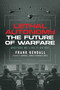 Lethal Autonomy (The Future of Warfare Whether We Like It or Not) by Frank Kendall, James Stavridis, 9798895656679