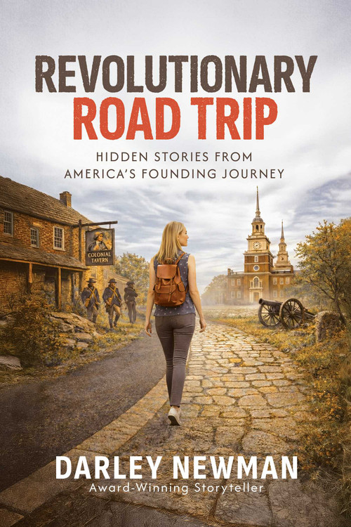 Revolutionary Road Trip (Hidden Stories from America's Founding Journey) by Darley Newman, 9798895657317