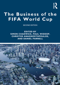 The Business of the FIFA World Cup by Simon Chadwick, Paul Widdop, Christos Anagnostopoulos, Daniel Parnell, 9781041170259