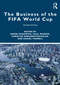 The Business of the FIFA World Cup by Simon Chadwick, Paul Widdop, Christos Anagnostopoulos, Daniel Parnell, 9781041170259