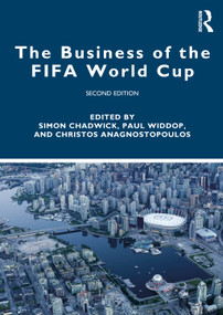 The Business of the FIFA World Cup by Simon Chadwick, Paul Widdop, Christos Anagnostopoulos, 9781041170259