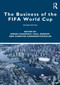 The Business of the FIFA World Cup by Simon Chadwick, Paul Widdop, Christos Anagnostopoulos, 9781041170259