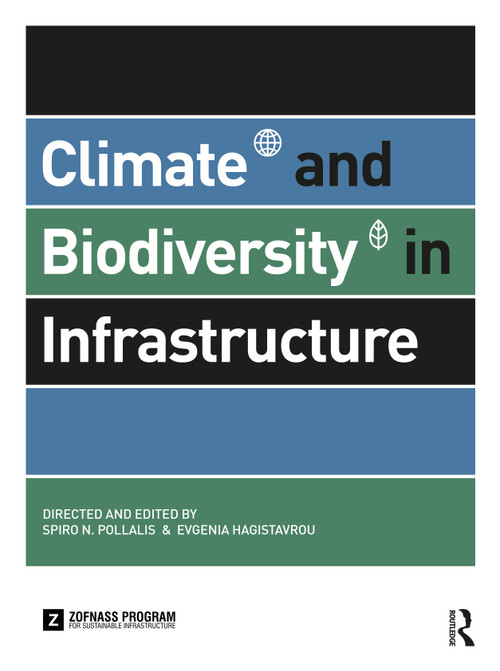 Climate and Biodiversity in Infrastructure by Spiro N. Pollalis, Evgenia Hagistavrou, 9781032853048