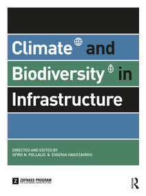 Climate and Biodiversity in Infrastructure by Spiro N. Pollalis, Evgenia Hagistavrou, 9781032853048