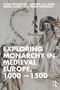Exploring Monarchy in Medieval Europe, 1000-1500 by Elena Woodacre, Lucinda H.S. Dean, Simon Lambe, Patrik Pastrnak, 9781032418193