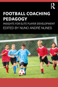 Football Coaching Pedagogy (Insights for Elite Player Development) by Nuno André Nunes, 9781041076414