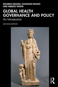 Global Health Governance and Policy (An Introduction) - 9781032846538 by Eduardo Missoni, Guglielmo Pacileo, Fabrizio Tediosi, 9781032846538