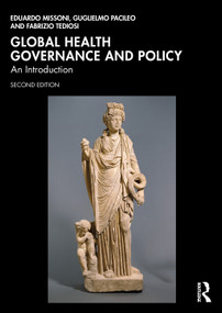 Global Health Governance and Policy (An Introduction) - 9781032846538 by Eduardo Missoni, Guglielmo Pacileo, Fabrizio Tediosi, 9781032846538