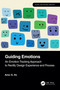Guiding Emotions (An Emotion-Tracking Approach to Rectify Design Experience and Process) by Amic G. Ho, 9781041209393