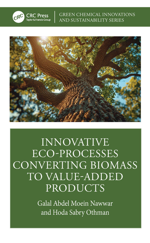 Innovative Eco-processes Converting Biomass to Value-added Products by Galal Abdel Moein Nawwar, Hoda Sabry Othman, 9781041252283