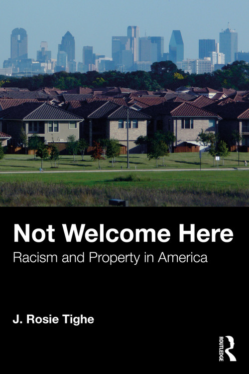 Not Welcome Here (Racism and Property in America) by J. Rosie Tighe, 9780367258641