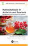 Nutraceuticals in Arthritis and Psoriasis (Management and Prevention of Diseases) by Meenakshi Jaiswal, Raj K. Keservani, Rajesh K. Kesharwani, Swati G. Talele, 9781774917473